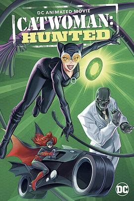 猫女：猎捕 Catwoman: Hunted2022,猫女：猎捕 Catwoman: Hunted海报